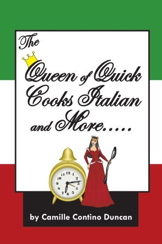 Camille Contino Duncan/The Queen of Quick Cooks Italian and More.....